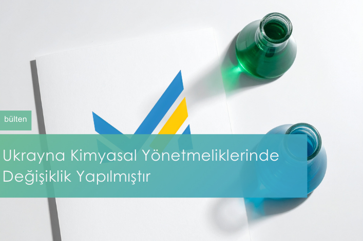 Ukrayna Kimyasal Yönetmeliklerinde Değişiklik Yapılmıştır